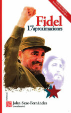 FIDEL: 17 APROXIMACIONES, de JOHN SAXE FERNANDEZ | portada del libro
