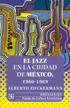 EL JAZZ EN LA CIUDAD DE MEXICO 1960 1969, de ALBERTO ZUCKERMANN | portada del libro