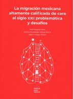 LA MIGRACION MEXICANA ALTAMENTE CALIFICADA DE CARA AL SIGLO XXI, de RAUL DELGADO WISE | portada del libro