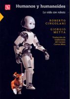 HUMANOS Y HUMANOIDES. LA VIDA CON ROBOTS, de ROBERTO CINGOLANI | portada del libro