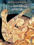 LOS DOCE TRABAJOS DE HERCULES, de MIGUEL CALATAYUD CERDAN | portada del libro