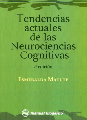 TENDENCIAS ACTUALES DE LAS NEUROCIENCIAS COGNITIVAS, de ESMERALDA MATUTE | portada del libro