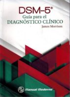 DSM 5.GUIA PARA EL DIAGNOSTICO CLINICO, de JAMES MORRISON | portada del libro