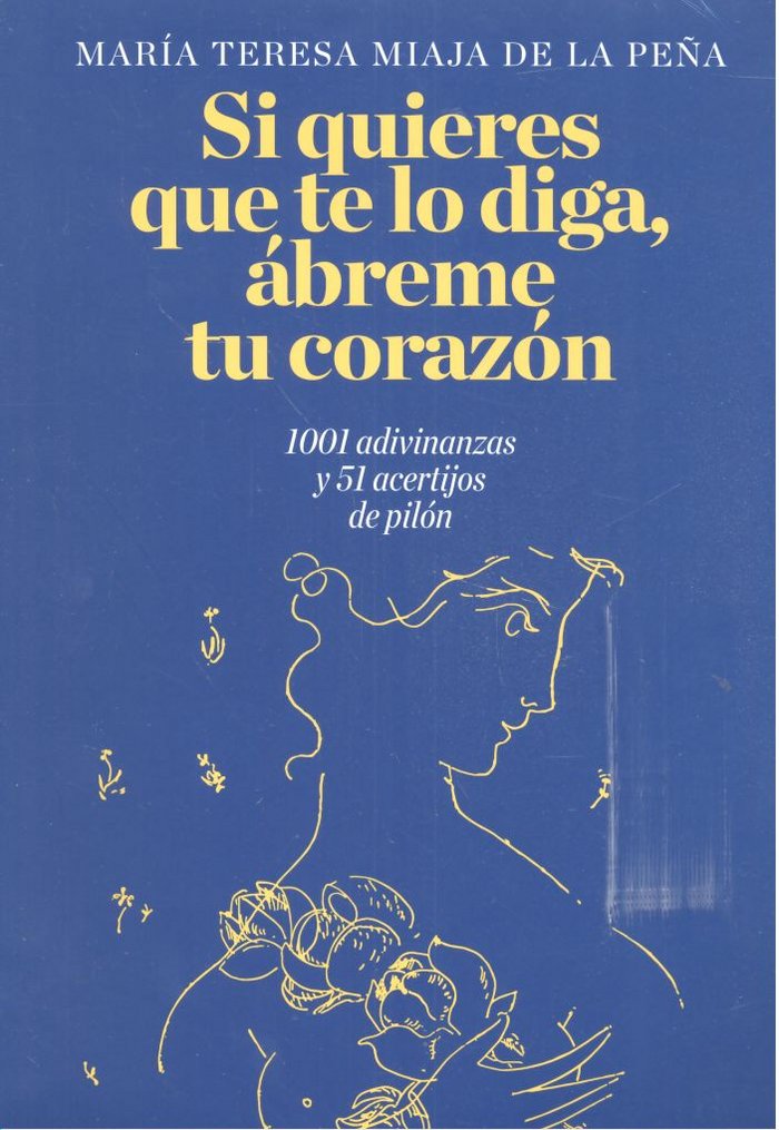 SI QUIERES QUE TE LO DIGA, ABREME TU CORAZON, de MIAJA DE LA PEÑA, MARIA TERESA | portada del libro