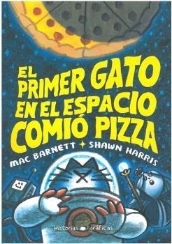 EL PRIMER GATO EN EL ESPACIO COMIO PIZZA, de MAC BARNETT#SHAWN HARRIS | portada del libro