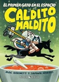 EL PRIMER GATO EN EL ESPACIO Y EL CALDITO MALDITO, de BARNETT, MAC | portada del libro