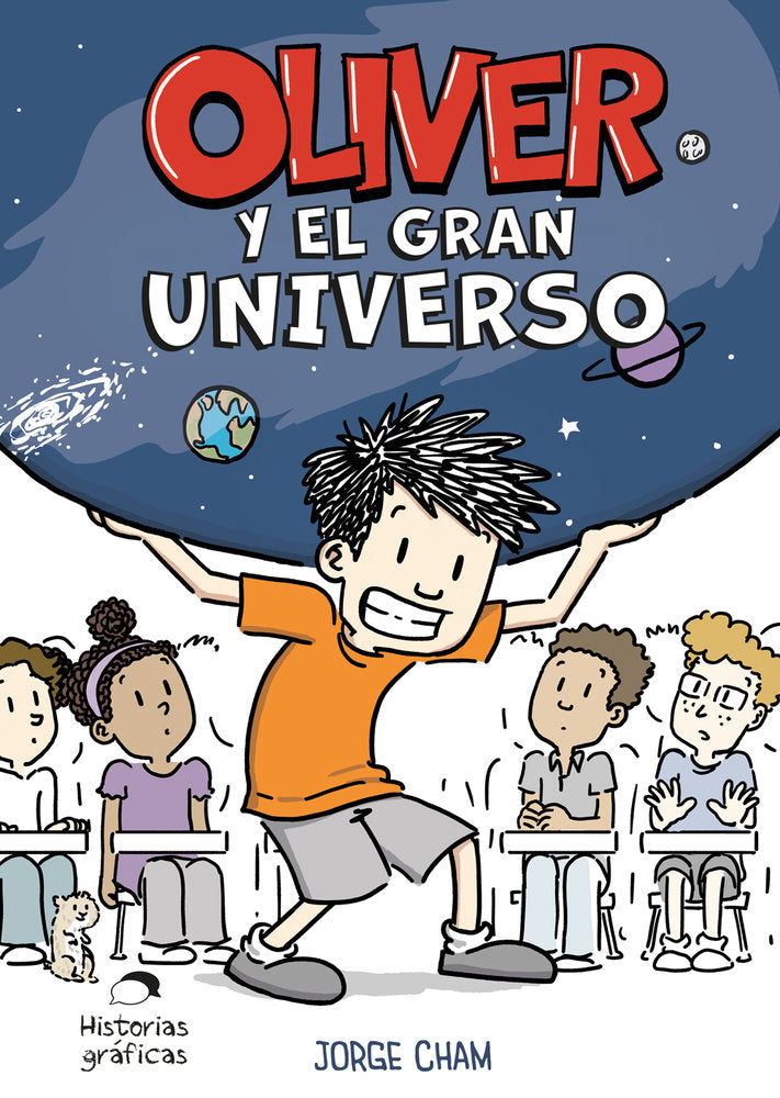 OLIVER Y EL GRAN UNIVERSO, de CHAM, JORGE | portada del libro