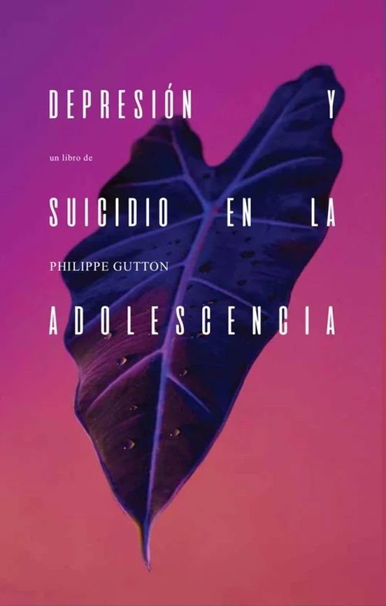 DEPRESION Y SUICIDIO EN LA ADOLESCENCIA, de PHILIPPE GUTTON | portada del libro