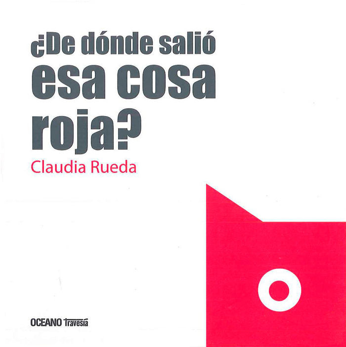 ¿ De dónde salió esa cosa roja?, de Rueda, Claudia | portada del libro