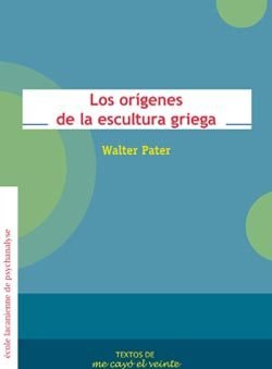 LOS ORIGENES DE LA ESCULTURA GRIEGA, de WALTER PATER | portada del libro