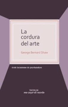LA CORDURA DEL ARTE, de GEORGE BERNARD SHAW | portada del libro
