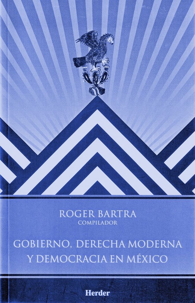 Gobierno, derecha moderna y democracia en México, de BARTRA, ROGER (COMPILADOR) | portada del libro