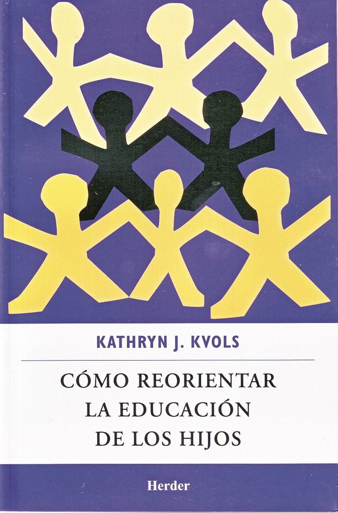 Cómo reorientar la educación de los hijos, de Kvols, Kathryn J. | portada del libro