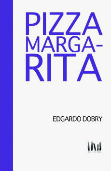 PIZZA MARGARITA, de EDGARDO DOBRY | portada del libro