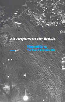 ORQUESTA DE LLUVIA, LA, de SCHERTENLEIB,HANSJORG | portada del libro