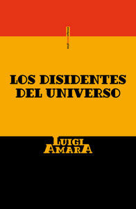 Los disidentes del universo, de Amara, Luigi | portada del libro