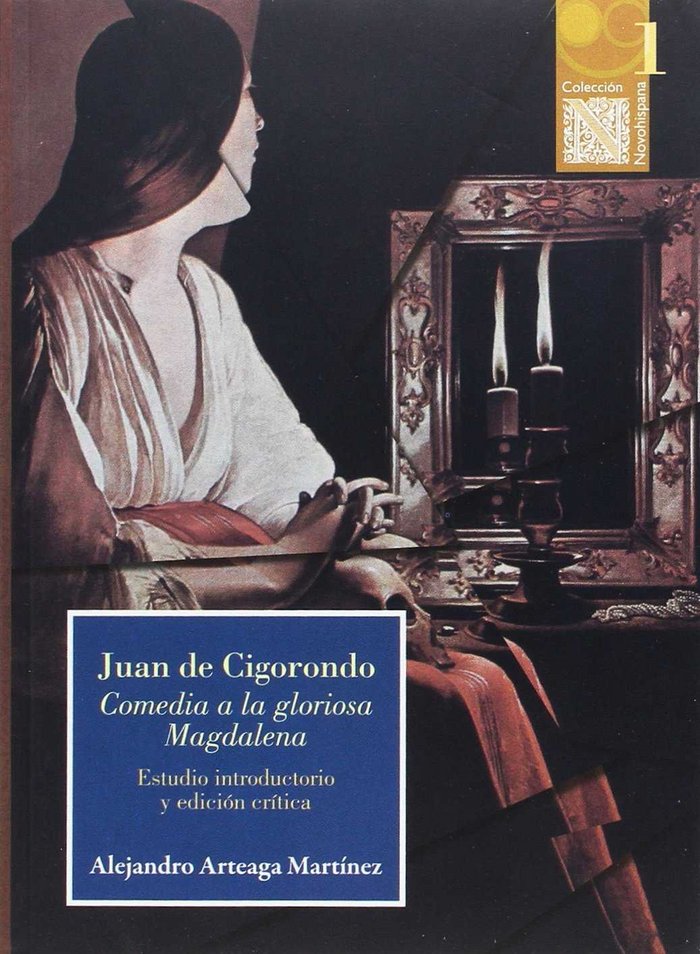 JUAN DE CIGORONDO. COMEDIA A LA GLORIA MAGDALENA, de ALEJANDRO ARTEAGA MARTíNEZ | portada del libro