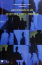 APROXIMACIONES A LA ESCRITURA AUTOBIOGRAFICA, de BLANCA ESTELA TREVIÑO GARCIA | portada del libro