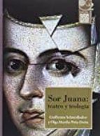 SOR JUANA: TEATRO Y TEOLOGIA, de GUILLERMO SCHMIDHUBER DE LA MORA | portada del libro