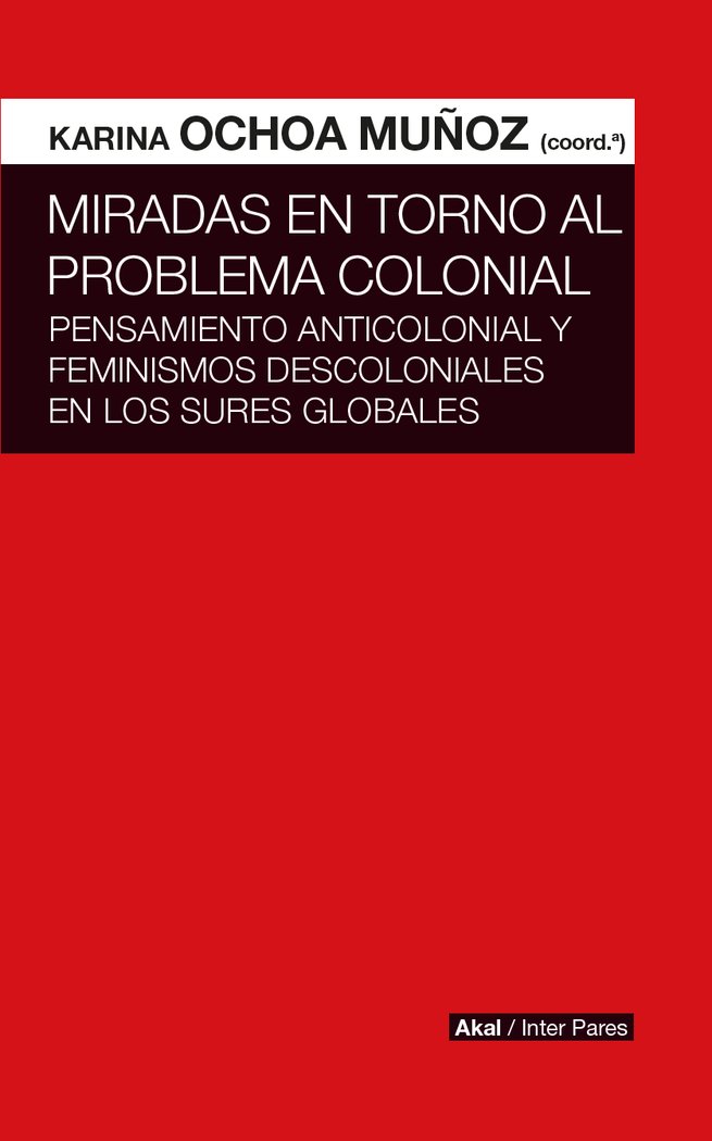 MIRADAS EN TORNO AL PROBLEMA COLONIAL, de KARINA OCHOA MUÑOZ | portada del libro