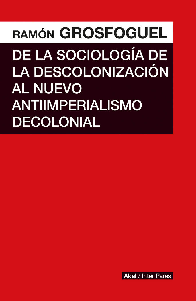 DE LA SOCIOLOGIA DE DESCOLONIZACION AL NUEVO ANTIIMPERIALIS, de GROSFOGUEL | portada del libro