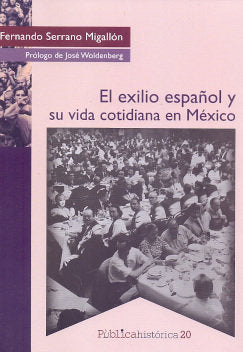 EXILIO ESPAÑOL Y SU VIDA COTIDIANA EN MEXICO, de SERRANO MIGALLON, FERNANDO | portada del libro