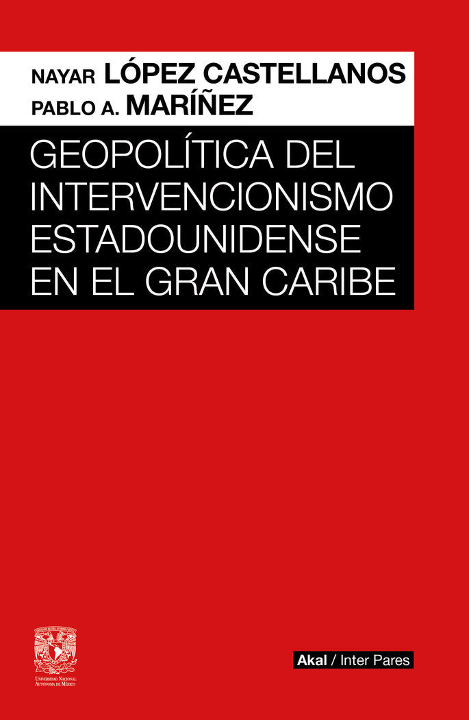 GEOPOLITICA DEL INTERVENCIONISMO ESTADOUNIDENSE GRAN CARIBE, de LOPEZ CASTELLANOS | portada del libro