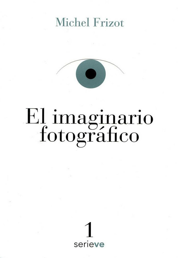 EL IMAGINARIO FOTOGRAFICO, de MICHEL FRIZOT | portada del libro