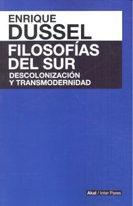 FILOSOFIAS DEL SUR. DESCOLONIZACION Y TRANSMODERNIDAD, de DUSSEL | portada del libro