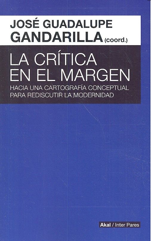 CRITICA EN EL MARGEN. HACIA UNA CARTOGRAFIA CONCEPTUAL, de GANDARILLA | portada del libro