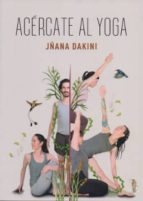 ACERCATE AL YOGA, de JÑANA DAKINI | portada del libro