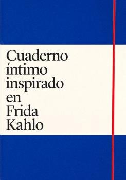 CUADERNO INTIMO INSPIRADO EN FRIDA KAHLO, de MADRAZO, CLAUDIA | portada del libro