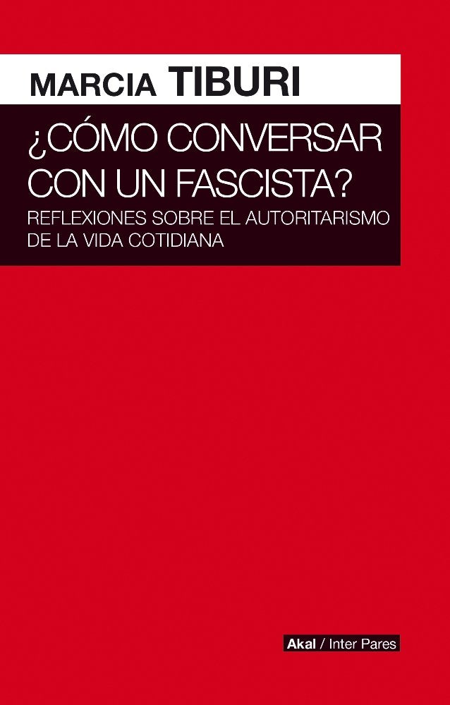 COMO CONVERSAR CON UN FASCISTA, de TIBURI | portada del libro
