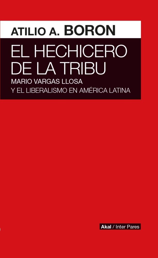 HECHICERO DE LA TRIBU. VARGAS LLOSA Y LIBERALISMO AM LATINA, de BORON | portada del libro