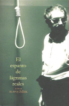 EL ESPANTO DE LAGRIMAS REALES, de SLAVOJ ZIZEK | portada del libro
