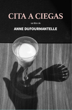 CITA A CIEGAS, de ANNE DUFOURMANTELLE | portada del libro