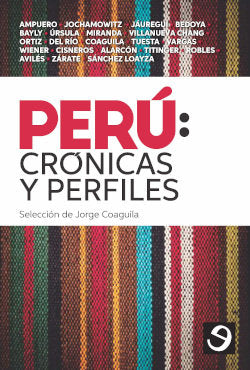 PERU : CRONICAS Y PERFILES / SELECCION DE JORGE COAGUILA., de AA.VV. | portada del libro