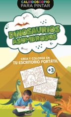 DINOSAURIOS ASOMBROSOS ("CALEIDOSCOPIO PARA PINTAR"), de Varios autores | portada del libro