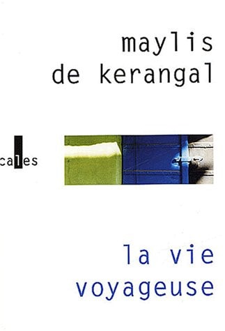 VIE VOYAGEUSE, de Maylis de Kerangal | portada del libro