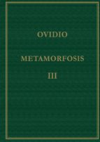 METAMORFOSIS (VOL. III): LIBROS XI-XV (4ª ED. BILINGÜE), de Ovidio | portada del libro