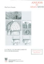 LA CARCEL Y EL ENCARCELAMIENTO EN EL MUNDO ROMANO (ANEJOS DE AESP A XXVII), de Pilar Pavón Torrejón | portada del libro