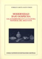 MODERNIDAD BAJO SOSPECHA: SALAS BARBADILLO Y LA CULTURA MATERIAL, de Enrique García Santo-Tomás | portada del libro