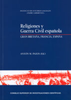 Religiones y Guerra Civil española: Gran Bretaña, Francia, España, de ANTONIO M. PAZOS | portada del libro