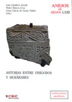 ASTURIAS ENTRE VISIGODOS Y MOZARABES, de Luis Caballero Zoreda | portada del libro