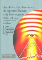 AMPLIFICACION PLASMONICA DE ESPECTROS RAMAN Y DE FLUORESCENCIA, de R. F. AROCAM. CAMPOS VALLETE | portada del libro