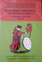 HUMANISMO Y PERVIVENCIA DEL MUNDO CLASICO. V/3: HOMENAJE AL PROFESOR JUAN GIL, de Varios autores | portada del libro