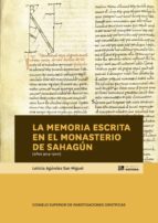 La memoria escrita en el Monasterio de Sahagún (años 904-1300), de LETICIA AGUNDEZ SAN MIGUEL | portada del libro