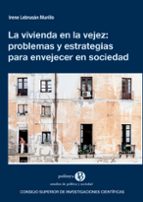 La vivienda en la vejez : problemas y estrategias para envejecer en sociedad, de IRENE LEBRUSAN MURILLO | portada del libro