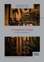 A IMPRENTA Y TIRESE, de JOSE MARIA LOPEZ SANCHEZALBA FERNANDEZ GALLEGO | portada del libro