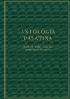 Antología palatina : libros XIII, XIV, XV : (epigramas variados), de BEGOÑA ORTEGA VILLARO | portada del libro